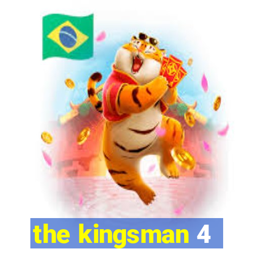 the kingsman 4